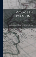 Voyage En Patagonie: Ouvrage Contenant Quarante Illustrations D'après Les Photographies De L'auteur, Et Une Carte Hors Texte 1017391785 Book Cover