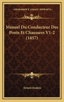 Manuel Du Conducteur Des Ponts Et Chaussees V1-2 (1857) 1167728289 Book Cover