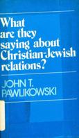 What Are They Saying About Christian-Jewish Relations (A Deus book) 0809122391 Book Cover