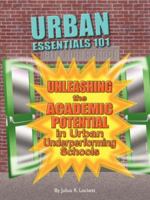 Urban Essentials 101: A Handbook for Understanding and Unleashing the Academic Potential in Urban Underperforming Schools 1425960618 Book Cover