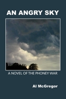 An Angry Sky: A Novel of the Phoney War 0995090017 Book Cover