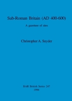 Sub-Roman Britain (AD 400-600): A gazetteer of sites 0860548244 Book Cover