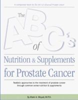 ABC's of Nutrition and Supplements for Prostate Cancer 1886947694 Book Cover