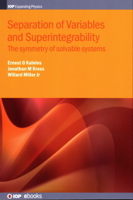 Separation of Variables and Superintegrability: The symmetry of solvable systems 0750313153 Book Cover