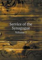 Service of the Synagogue Volume 1 5518598548 Book Cover