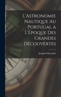 L'Astronomie Nautique au Portugal a L'Époque des Grandes Découvertes 1016779224 Book Cover