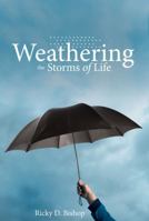 Weathering the Storms of Life 1462721419 Book Cover