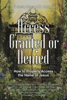 Access Granted or Denied: How to Properly Access the Name of Jesus B0F2VX2YSF Book Cover