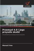Przemysl 4.0 i jego przyszle skutki (Polish Edition) 6209974236 Book Cover