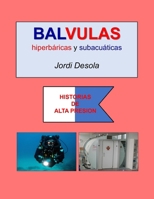 VALBULAS hiperbáricas y subacuáticas: 2º Preámbulo de HISTORIAS DE ALTA PRESION (VALBUCEOS y VALBULAS) (Spanish Edition) B0CMJD5QTN Book Cover