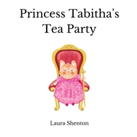 Princess Tabitha's Tea Party 191377953X Book Cover