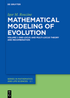 Mathematical Modeling of Evolution: Volume 1: One-Locus and Multi-Locus Theory and Recombination 3110607891 Book Cover