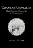 Vascular Anomalies: Classification, Diagnosis, and Management 1626235929 Book Cover