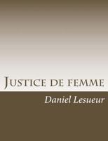Justice de Femme [Par] Daniel Lesueur 1541336690 Book Cover