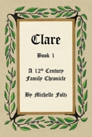 Clare: Book 1 A 12th Century Family Chronicle B097XBP9KS Book Cover