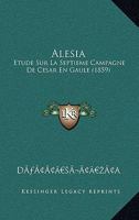 Alesia: Etude Sur La Septieme Campagne De Cesar En Gaule (1859) 1166460959 Book Cover