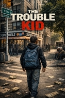 THE TROUBLE KID: Harlem 144st Broadway B0GN2DG7VY Book Cover