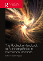 The Routledge Handbook to Rethinking Ethics in International Relations 0367497972 Book Cover