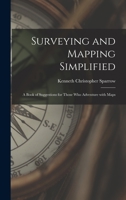 Surveying and Mapping Simplified; a Book of Suggestions for Those Who Adventure With Maps 1014259193 Book Cover