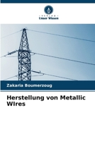 Herstellung von Metallic WIres (German Edition) 620877604X Book Cover