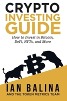 Crypto Investing Guide: How to Invest in Bitcoin, DeFi, NFTs, and More 1737302128 Book Cover