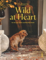 Wild at Heart: Pets, People and Their Beautiful Homes 9460582451 Book Cover