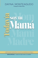Todavía soy tu mamá: Guía de sabiduría para amar a tu hijo adulto (Spanish Edition) B0GTLTW8F3 Book Cover
