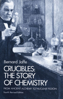 Crucibles: The Lives and Achievements of the Great Chemists 0486233421 Book Cover