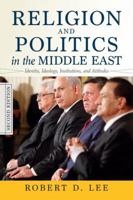 Religion and Politics in the Middle East: Identity, Ideology, Institutions, and Attitudes 0813348730 Book Cover