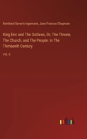 King Eric and The Outlaws, Or, The Throne, The Church, and The People: In The Thirteenth Century: Vol. II 3385121124 Book Cover