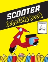 Scooter Coloring Book: Color and Do Fun! Kids will learn about Different Scooter Structure and Types with this Awesome Scooter Coloring Book. Perfect For Toddlers, Kids and Preschooler. B08QBPT6SJ Book Cover