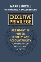 Executive Privilege: Presidential Power, Secrecy, and Accountability (Studies in Government and Public Policy) 0700629645 Book Cover