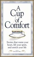 A Cup of Comfort: Stories That Warm Your Heart, Lift Your Spirit, and Enrich Your Life (Cup of Comfort) 1580629148 Book Cover