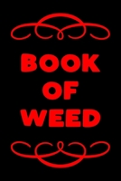 Book of Weed: A Cannabis Logbook for Keeping Track of Different Strains, Their Effects, Symptoms Relieved and Ratings. 1673778461 Book Cover