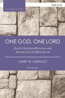 One God, One Lord: Early Christian Devotion and Ancient Jewish Monotheism 056765771X Book Cover