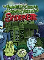 Drawing With Letters: The Haunted Creeps and Ghastly Ghouls of Spiderbite 0615685994 Book Cover