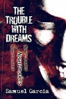 The Trouble with Dreams: Nightmares 1604741694 Book Cover