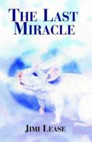 The Last Miracle 1413430155 Book Cover