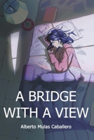 A Bridge with a View: A Romantic Novel Set in Portugal B0D9JKH7QD Book Cover