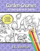 Garden Gnomes: A Coloring Book for Adults 1522725369 Book Cover