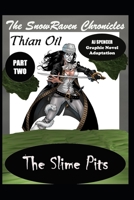 The SnowRaven Chronicles Thian Oil Graphic Novel Adaptation Part Two The Slime Pits B09HG58KG2 Book Cover