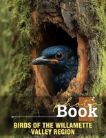 Birds of the Willamette Valley Region Photo Book: Explore 40 Stunning Images Showcasing Diverse Avian Life From The Willamette Valley For Nature Enthusiasts B0DQ4D3LT1 Book Cover