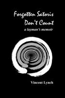 Forgotten Satoris Don't Count: a layman's memoir 0991361253 Book Cover