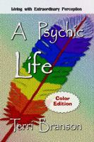 A Psychic Life: Living with Extraordinary Perception 1941278647 Book Cover