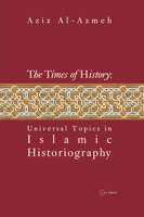 The Times of History: Universal Topics in Islamic Historiography 9637326731 Book Cover