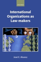 International Organizations As Law-makers 0198765630 Book Cover