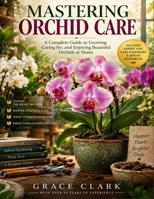 MASTERING ORCHID CARE B0HK36YN5H Book Cover