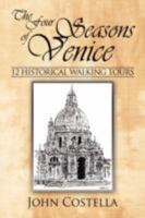 The Four Seasons of Venice - 12 Historical Walking Tours 1434379590 Book Cover