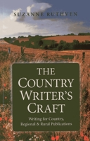 The Country Writer's Craft: Writing For Country, Regional & Rural Publications 1782790012 Book Cover