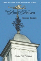 The Road to Heaven: A Practical Guide to the Faith of Our Fathers B08B37VRXT Book Cover
